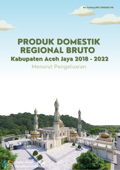 Produk Domestik Regional Bruto Kabupaten Aceh Jaya Menurut Pengeluaran 2018-2022